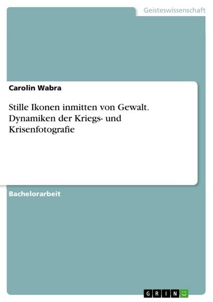 Produktbild: Stille Ikonen inmitten von Gewalt. Dynamiken der Kriegs- und Krisenfotografie