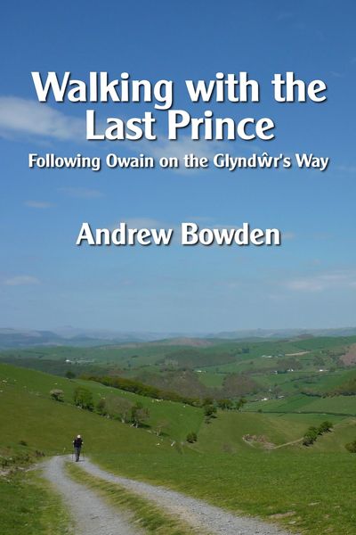 Produktbild: Walking with the Last Prince: Following Owain on the Glyndwr's Way