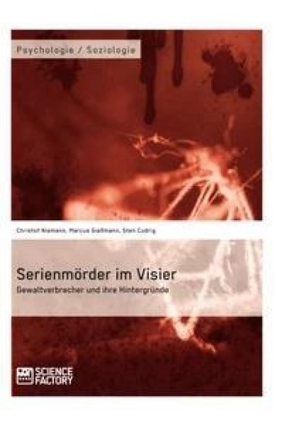 Produktbild: Serienm&ouml;rder im Visier. Gewaltverbrecher und ihre Hintergr&uuml;nde