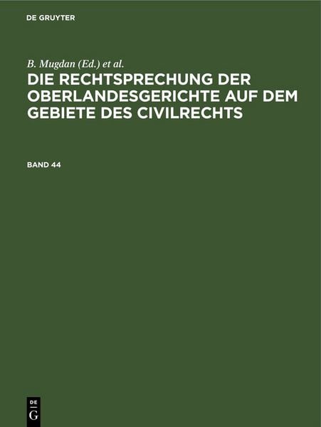 Produktbild: Die Rechtsprechung der Oberlandesgerichte auf dem Gebiete des Civilrechts / Die Rechtsprechung der Oberlandesgerichte auf dem Gebiete des Civilrechts. Band 44