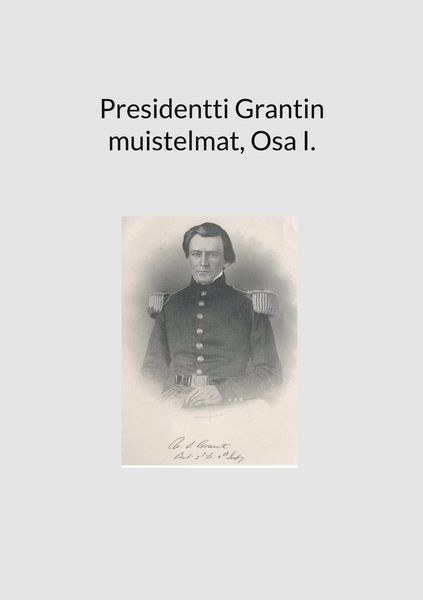 Produktbild: Presidentti Grantin muistelmat, Osa I.