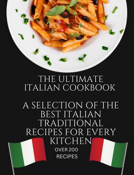 Produktbild: The Ultimate Italian Cookbook: A Selection of the Best Italian Traditional Recipes for Every Kitchen
