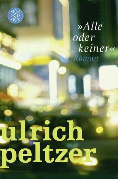 »Alle oder keiner«, Taschenbuch von Ulrich Peltzer, Fischer Taschenbuch Verlag, 9783596196319