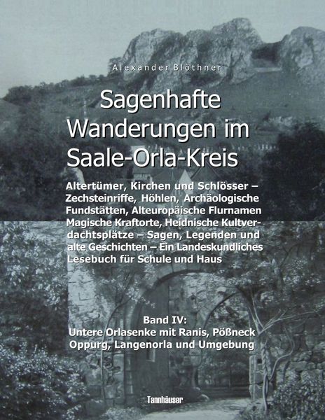 Produktbild: Sagenhafte Wanderungen im Saale-Orla-Kreis - Schl&ouml;sser, H&ouml;henburgen, Ritterg&uuml;ter, Kirchen, Keltische Orts- und Flurnamen, Zechsteinh&ouml;hlen, Arch&auml;ologis