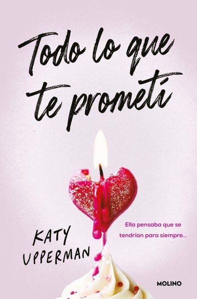 Produktbild: Todo Lo Que Te Promet&iacute;. Ella Pensaba Que Se Tendr&iacute;an Para Siempre / Everything I Promised You. She Thought They Had Forever