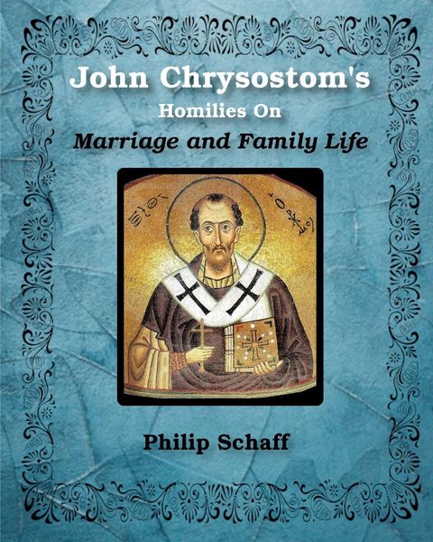 Produktbild: St. John Chrysostom's Homilies On Marriage and Family Life