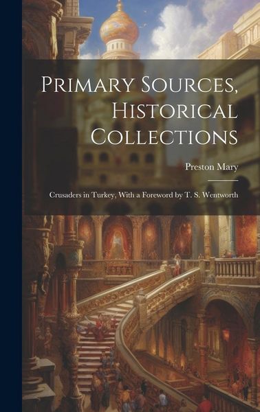 Produktbild: Primary Sources, Historical Collections: Crusaders in Turkey, With a Foreword by T. S. Wentworth