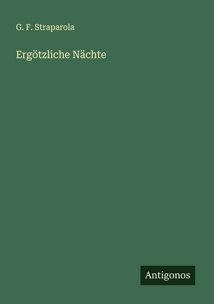 Ergötzliche Nächte, Taschenbuch von G. F. Straparola, Antigonos Verlag, 9783563404041