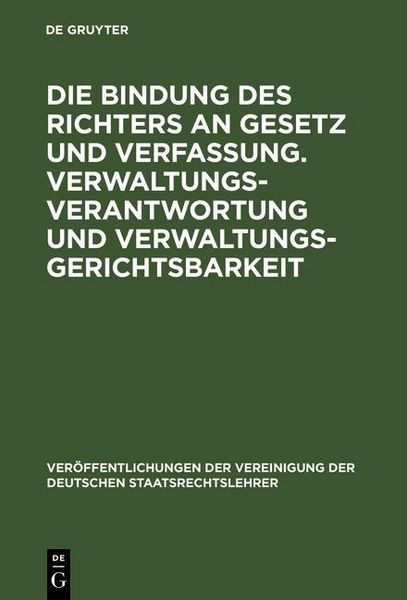 Produktbild: Die Bindung des Richters an Gesetz und Verfassung. Verwaltungsverantwortung und Verwaltungsgerichtsbarkeit