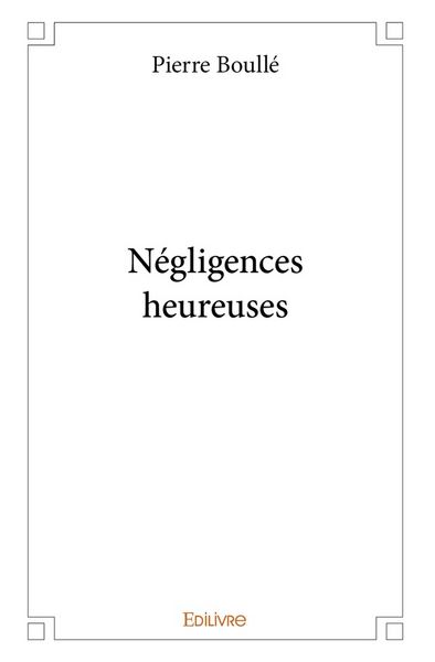 Produktbild: N&eacute;gligences heureuses