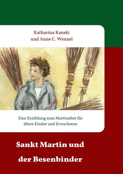 Sankt Martin und der Besenbinder, Taschenbuch von Katharina Kanski, Tredition, 9783748298373