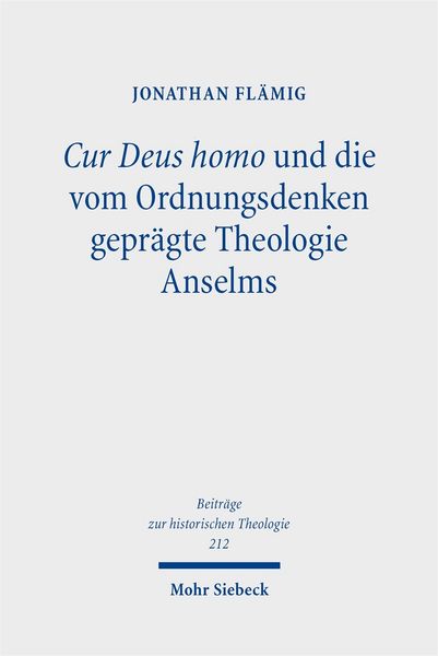 Produktbild: Cur Deus homo und die vom Ordnungsdenken gepr&auml;gte Theologie Anselms