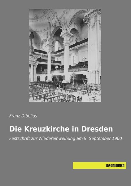 Die Kreuzkirche in Dresden, Taschenbuch von Franz Dibelius, Saxoniabuch.de, 9783957703460