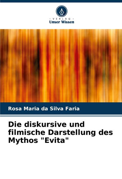 Die diskursive und filmische Darstellung des Mythos 'Evita' -