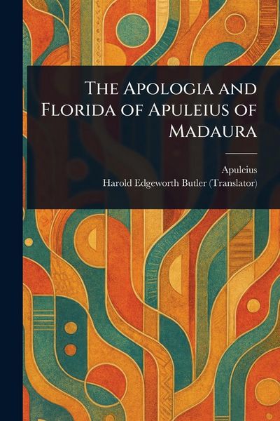 Produktbild: The Apologia and Florida of Apuleius of Madaura