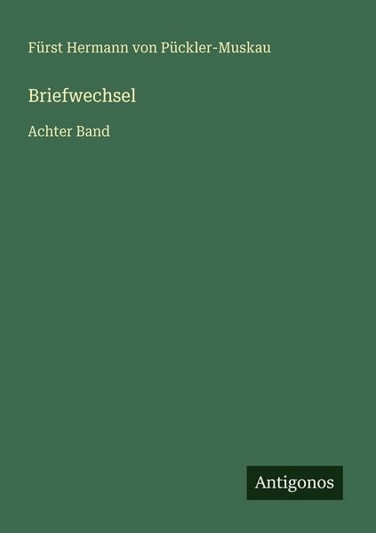 Briefwechsel, Taschenbuch von Fürst Hermann Pückler-Muskau, Antigonos Verlag, 9783386451024