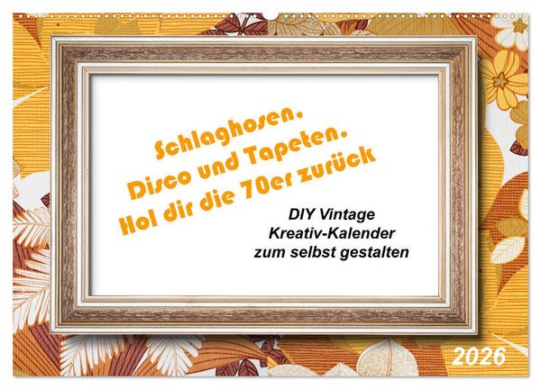 Produktbild: Schlaghosen, Disco und Tapeten. Hol dir die 70er zur&uuml;ck (Wandkalender 2026 DIN A2 quer), CALVENDO Monatskalender
