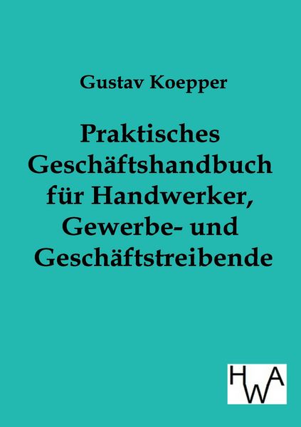 Produktbild: Praktisches Gesch&auml;ftshandbuch f&uuml;r Handwerker, Gewerbe- und Gesch&auml;ftstreibende