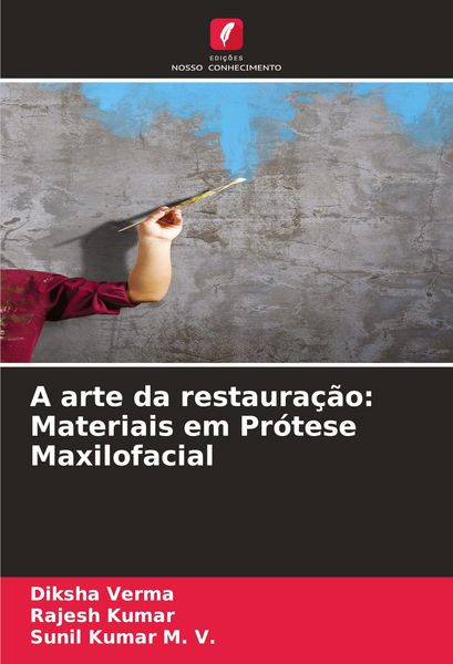 Produktbild: A arte da restaura&ccedil;&atilde;o: Materiais em Pr&oacute;tese Maxilofacial
