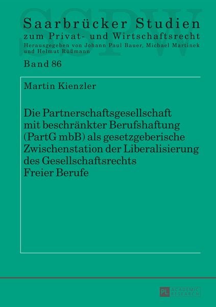 Produktbild: Die Partnerschaftsgesellschaft mit beschraenkter Berufshaftung (PartG mbB) als gesetzgeberische Zwischenstation der Liberalisierung des Gesellschaftsr