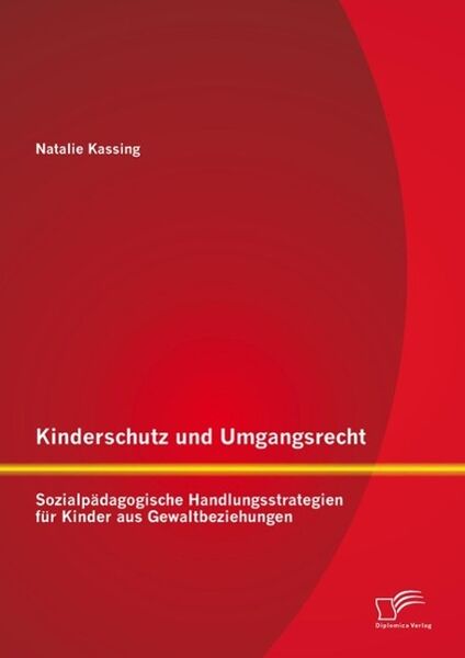 Produktbild: Kinderschutz und Umgangsrecht: Sozialp&auml;dagogische Handlungsstrategien f&uuml;r Kinder aus Gewaltbeziehungen