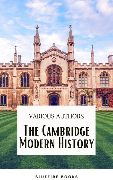 Produktbild: The Cambridge Modern History Collection: A Comprehensive Journey through Renaissance to the Age of Louis XIV