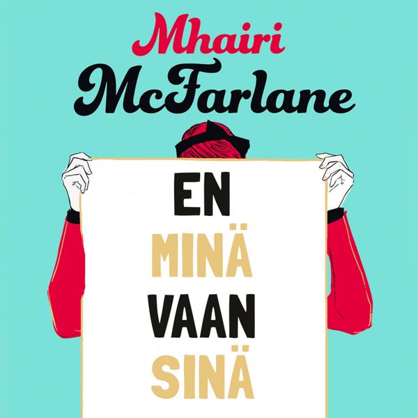 En minä vaan sinä - Mhairi McFarlane, Audio, 9789176331262