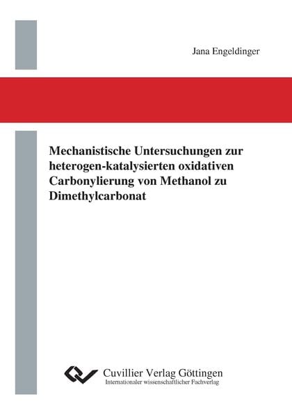 Produktbild: Mechanistische Untersuchungen zur heterogen-katalysierten oxidativen Carbonylierung von Methanol zu Dimethylcarbonat