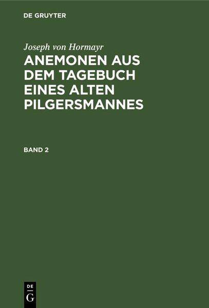 Produktbild: Joseph von Hormayr: Anemonen aus dem Tagebuch eines alten Pilgersmannes. Band 2