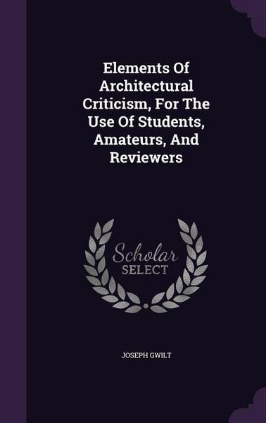 Produktbild: Elements Of Architectural Criticism, For The Use Of Students, Amateurs, And Reviewers