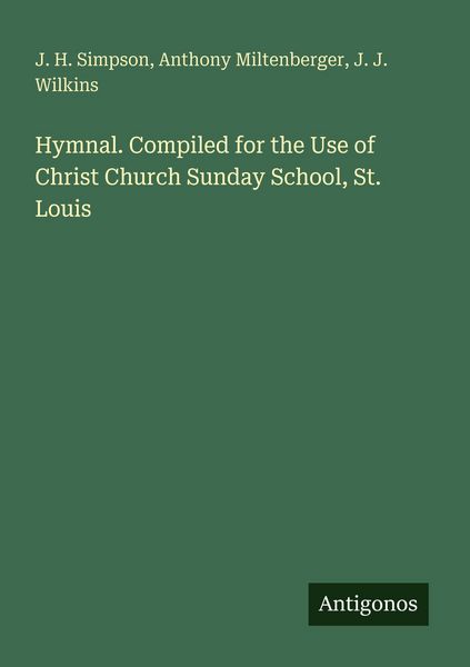 Produktbild: Hymnal. Compiled for the Use of Christ Church Sunday School, St. Louis