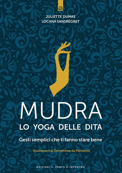 Produktbild: Mudra, lo yoga delle dita. Gesti semplici che ti fanno stare bene