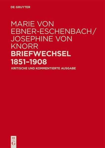 Produktbild: Marie von Ebner-Eschenbach / Josephine von Knorr. Briefwechsel 1851-1908