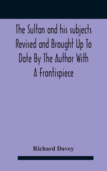 Produktbild: The Sultan And His Subjects Revised And Brought Up To Date By The Author With A Frontispiece
