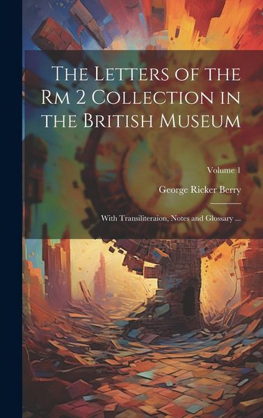 Produktbild: The Letters of the Rm 2 Collection in the British Museum: With Transiliteraion, Notes and Glossary ...; Volume 1