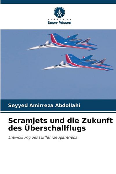 Produktbild: Scramjets und die Zukunft des &Uuml;berschallflugs