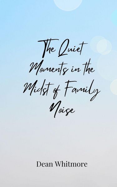 Produktbild: The Quiet Moments in the Midst of Family Noise