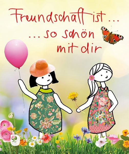 Freundschaft ist so schön mit dir, Taschenbuch von , Verlag am Eschbach, 978-3-9870019-9-4