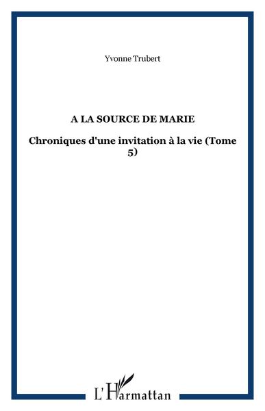Produktbild: La source de marie - chroniques d'une invitation a la vie
