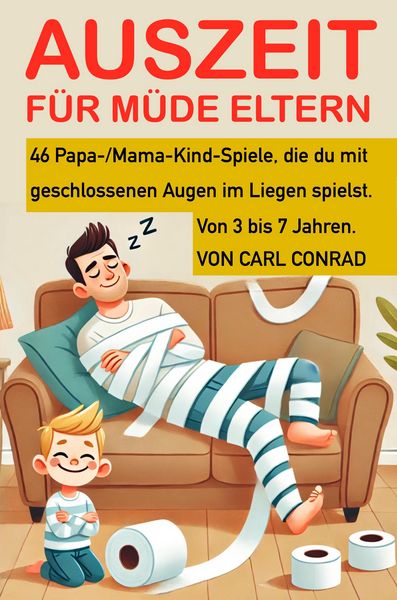 Produktbild: Auszeit f&uuml;r m&uuml;de Eltern. 46 Papa-/Mama-Kind-Spiele, die du mit geschlossenen Augen im Liegen spielst. Von 3 bis 7 Jahren.