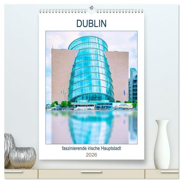 Produktbild: Dublin - faszinierende irische Hauptstadt (hochwertiger Premium Wandkalender 2026 DIN A2 hoch), Kunstdruck in Hochglanz
