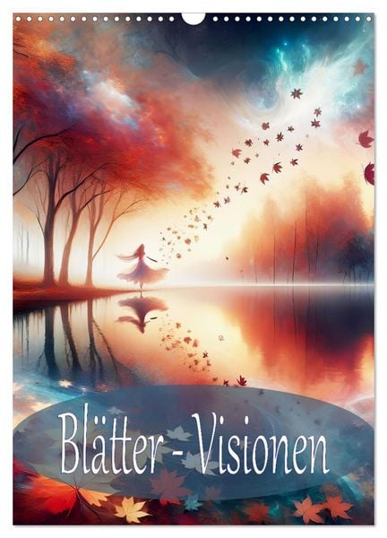 Blätter - Visionen (Wandkalender 2026 DIN A3 hoch), CALVENDO Monatskalender