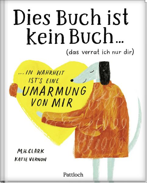 Produktbild: DIES BUCH IST KEIN BUCH (das verrat ich nur dir). In Wahrheit ist's eine UMARMUNG von mir!