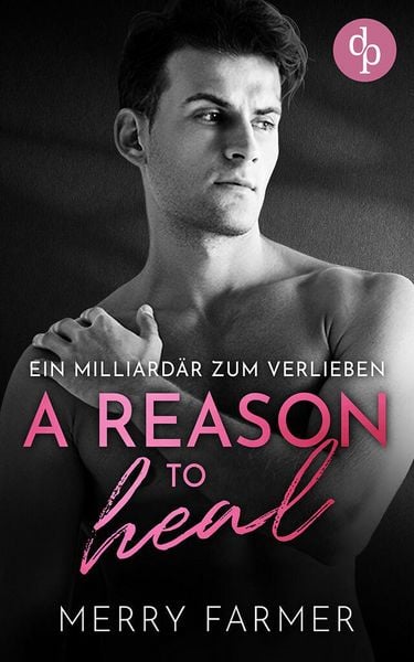 Produktbild: A Reason to Heal - Ein Milliard&auml;r zum Verlieben