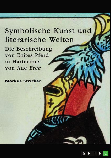 Produktbild: Symbolische Kunst und literarische Welten. Die Beschreibung von Enites Pferd in Hartmanns von Aue "Erec"