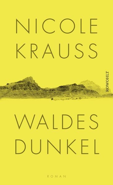 Waldes Dunkel, Gebundene Ausgabe von Nicole Krauss, Rowohlt, 978-3-498-03576-1