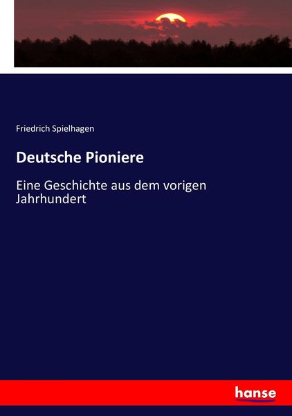Deutsche Pioniere, Taschenbuch von Friedrich Spielhagen, Hansebooks, 9783743396845