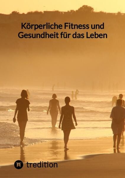 Körperliche Fitness und Gesundheit für das Leben, Taschenbuch von Jaltas, Tredition, 9783347842373