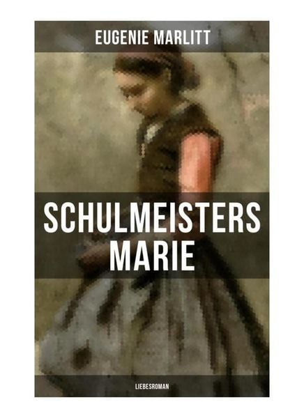 Produktbild: Schulmeisters Marie: Liebesroman