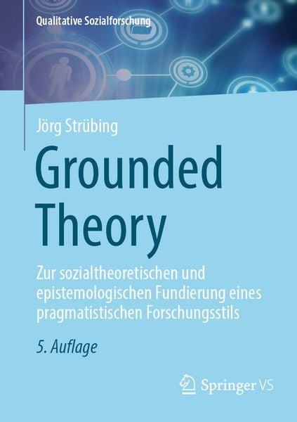 Grounded Theory, Taschenbuch von Jörg Strübing, Springer Fachmedien Wiesbaden GmbH, 9783658511883